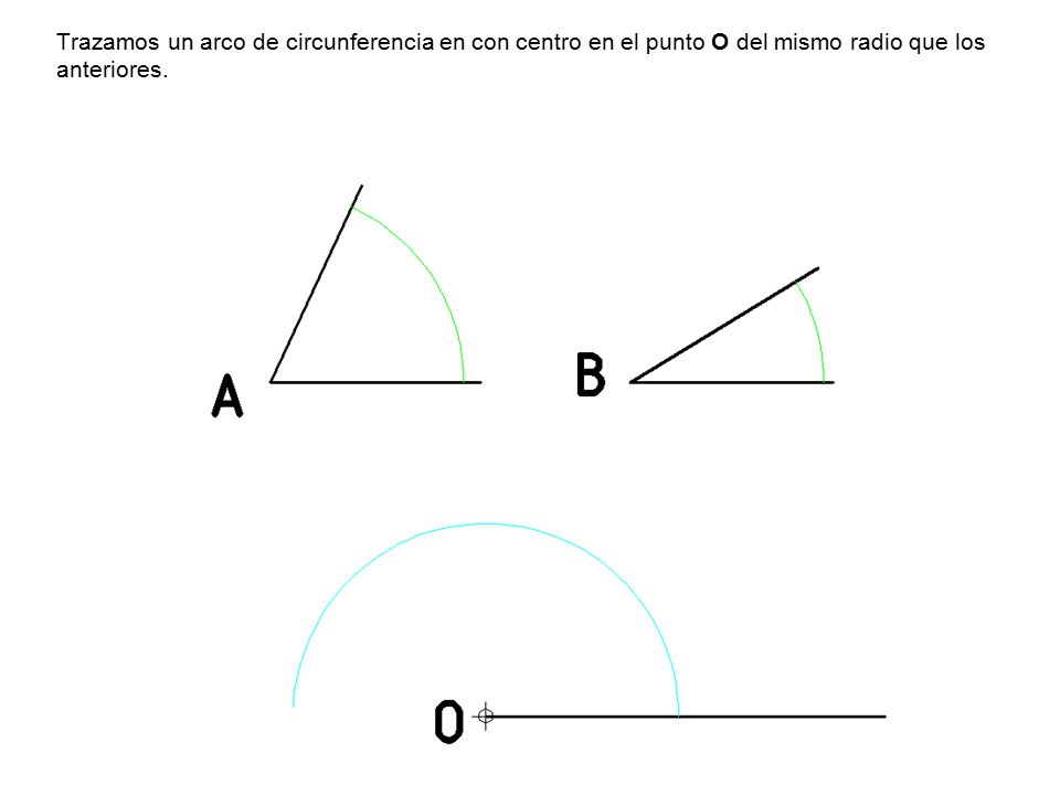 Trazamos un arco de circunferencia en con centro en el punto O del mismo radio que los anteriores.