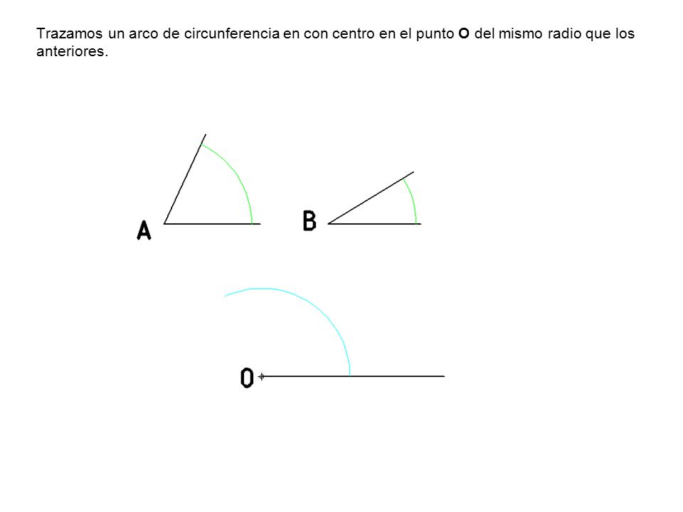 Trazamos un arco de circunferencia en con centro en el punto O del mismo radio que los anteriores.