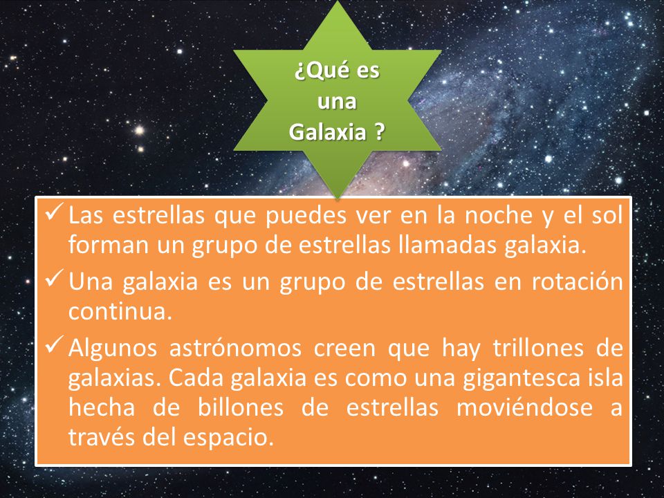 Una galaxia es un grupo de estrellas en rotación continua.