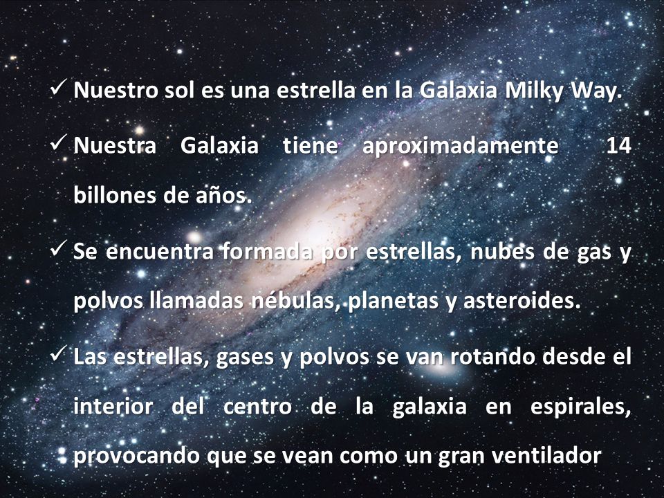 Nuestro sol es una estrella en la Galaxia Milky Way.