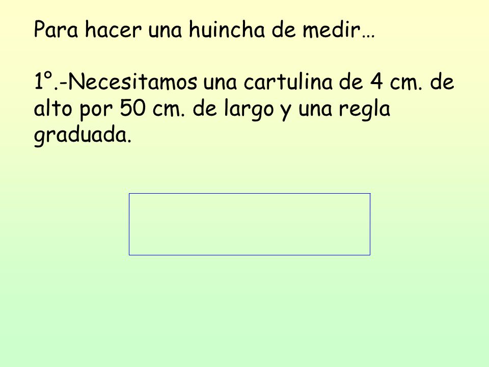 Para hacer una huincha de medir…