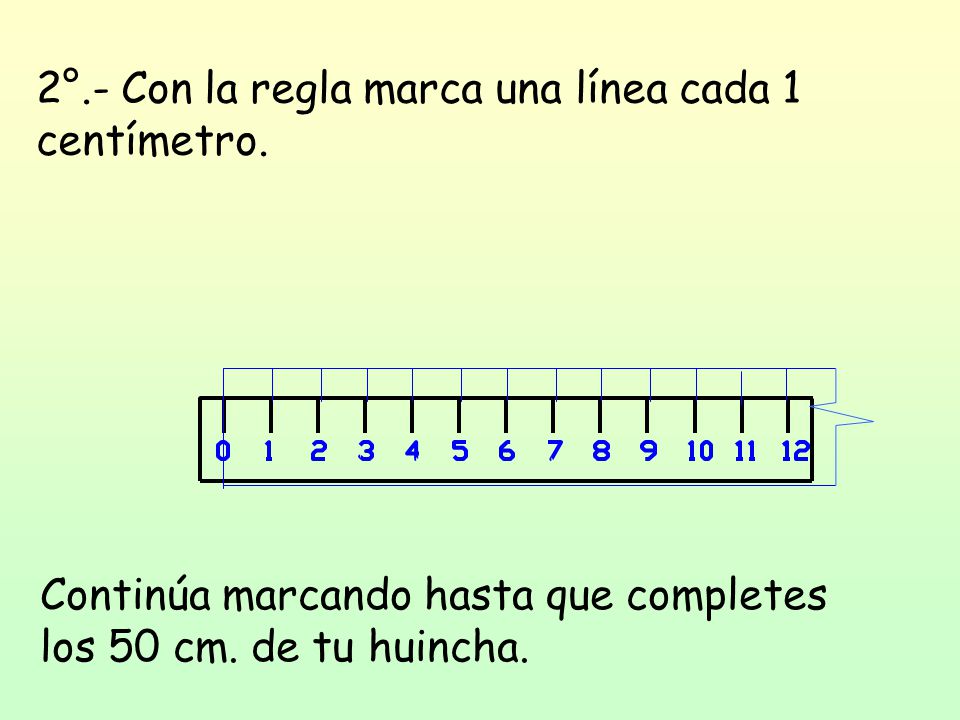 2°.- Con la regla marca una línea cada 1 centímetro.