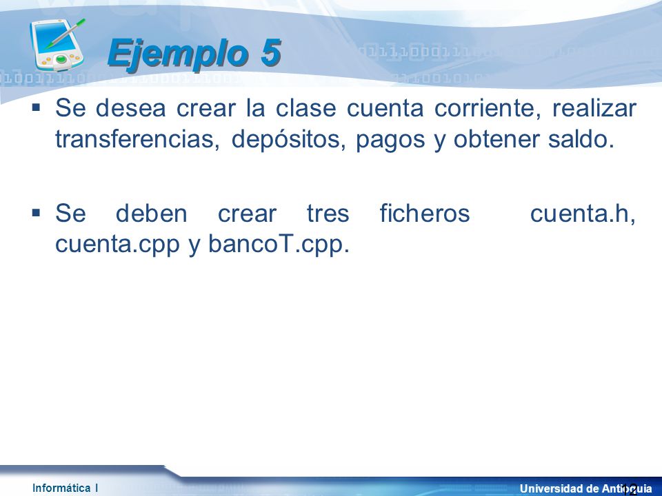 Ejemplo 5 Se desea crear la clase cuenta corriente, realizar transferencias, depósitos, pagos y obtener saldo.