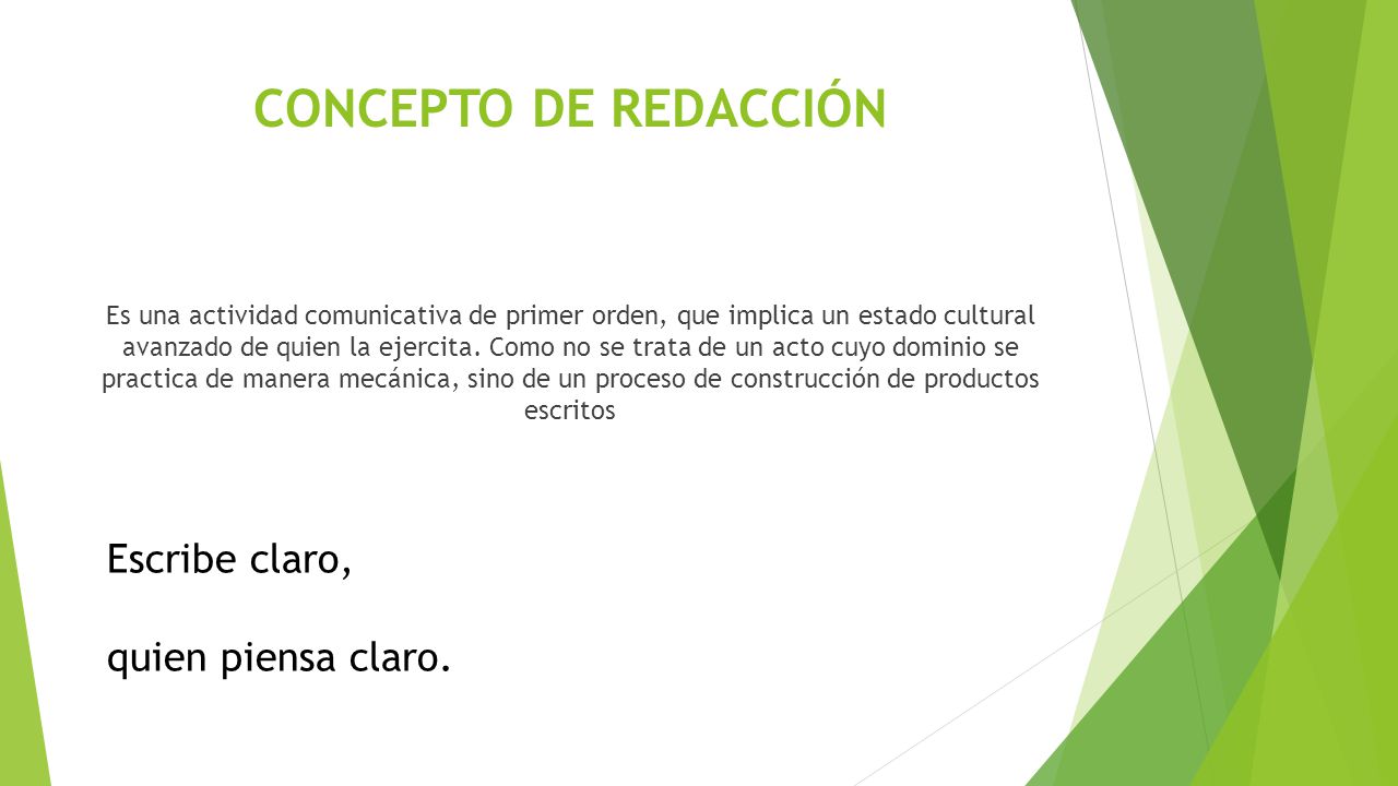 CONCEPTO DE REDACCIÓN Escribe claro, quien piensa claro.