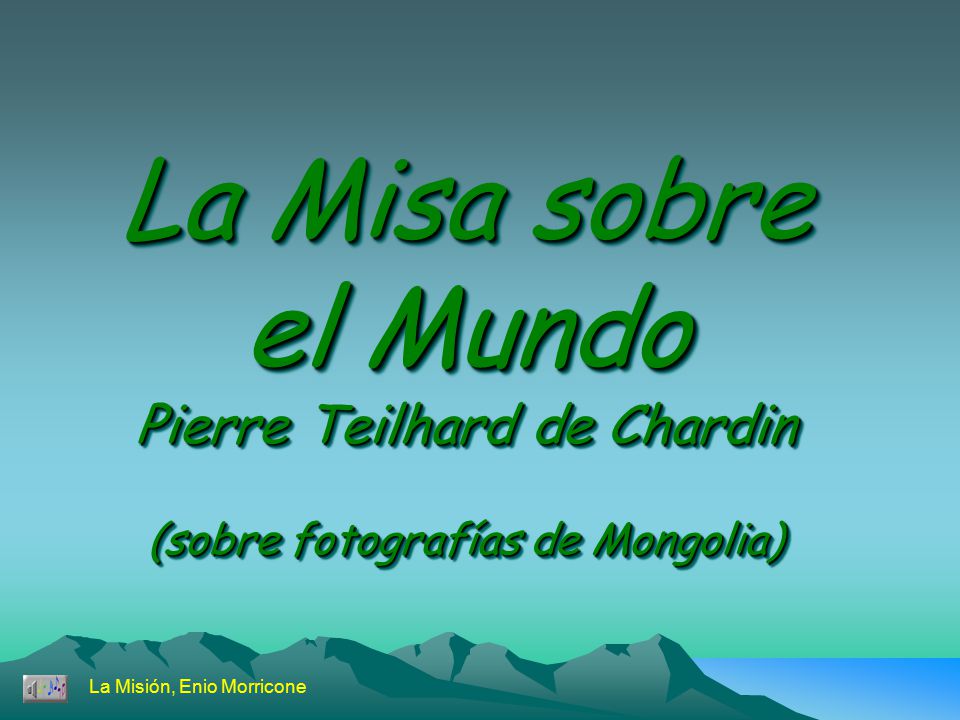 La Misa sobre el Mundo Pierre Teilhard de Chardin (sobre fotografías de Mongolia)