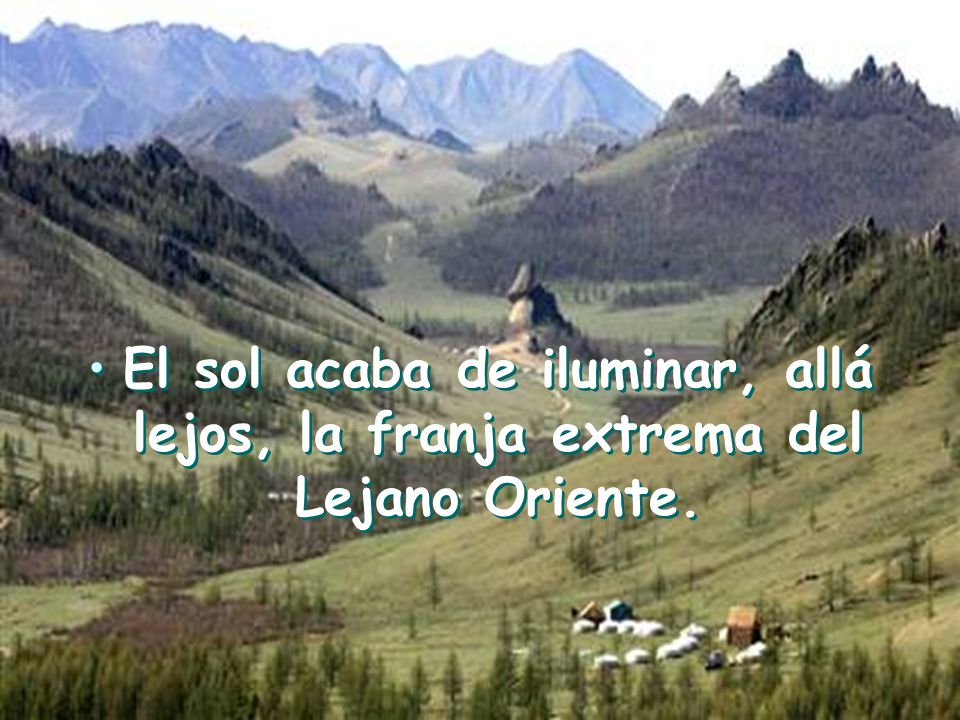 El sol acaba de iluminar, allá lejos, la franja extrema del Lejano Oriente.