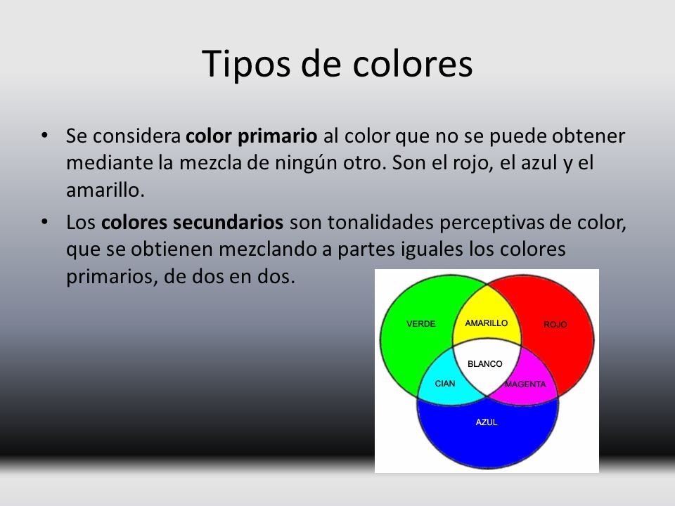 Tipos de colores Se considera color primario al color que no se puede obtener mediante la mezcla de ningún otro. Son el rojo, el azul y el amarillo.