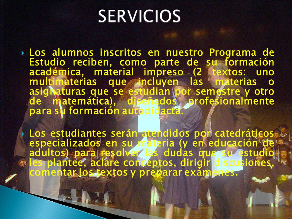 Los alumnos inscritos en nuestro Programa de Estudio reciben, como parte de su formación académica, material impreso (2 textos: uno multimaterias que incluyen las materias o asignaturas que se estudian por semestre y otro de matemática), diseñados profesionalmente para su formación autodidacta.