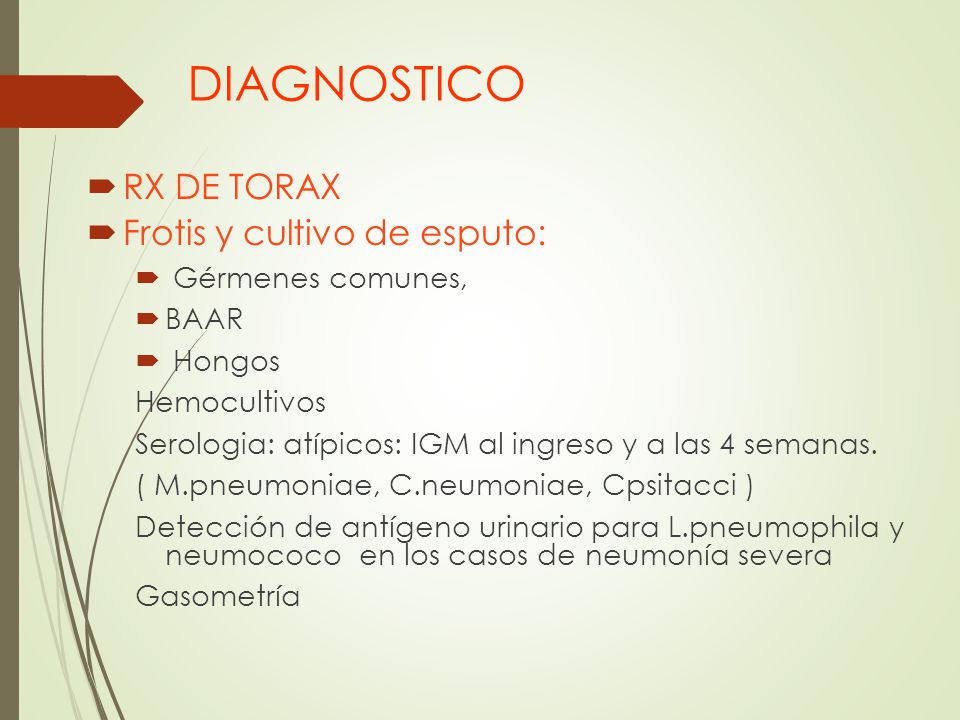 DIAGNOSTICO RX DE TORAX Frotis y cultivo de esputo: Gérmenes comunes,
