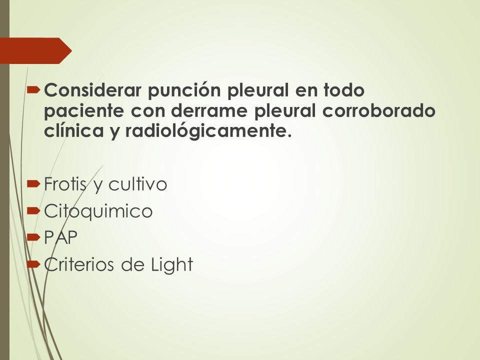 Considerar punción pleural en todo paciente con derrame pleural corroborado clínica y radiológicamente.