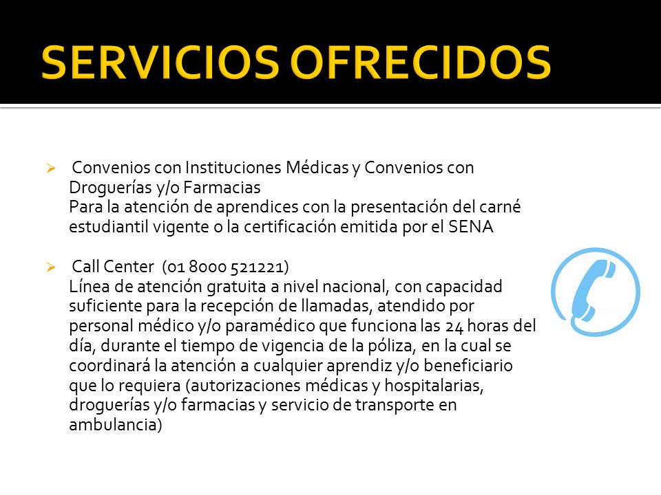 SERVICIOS OFRECIDOS Convenios con Instituciones Médicas y Convenios con Droguerías y/o Farmacias.