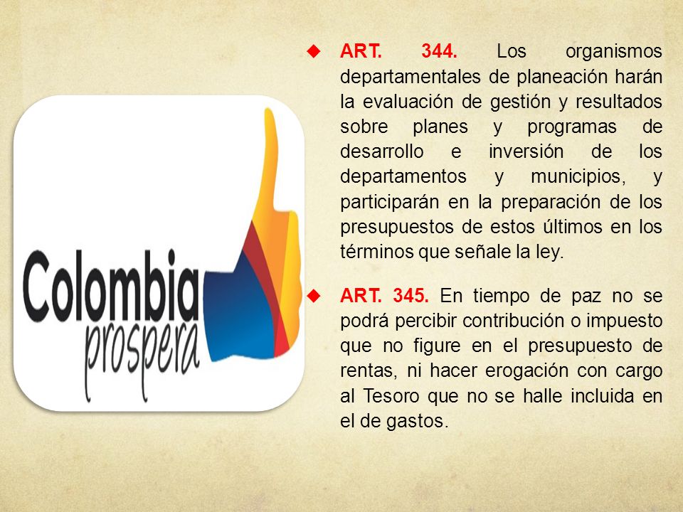 ART Los organismos departamentales de planeación harán la evaluación de gestión y resultados sobre planes y programas de desarrollo e inversión de los departamentos y municipios, y participarán en la preparación de los presupuestos de estos últimos en los términos que señale la ley.