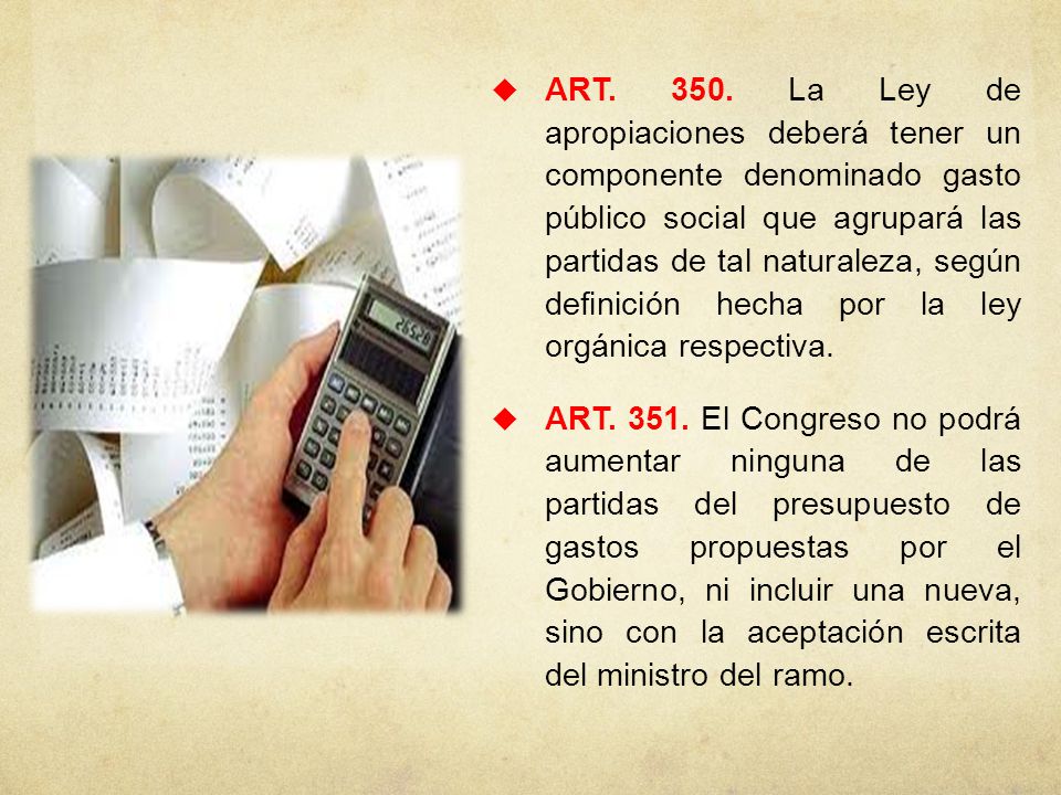 ART La Ley de apropiaciones deberá tener un componente denominado gasto público social que agrupará las partidas de tal naturaleza, según definición hecha por la ley orgánica respectiva.