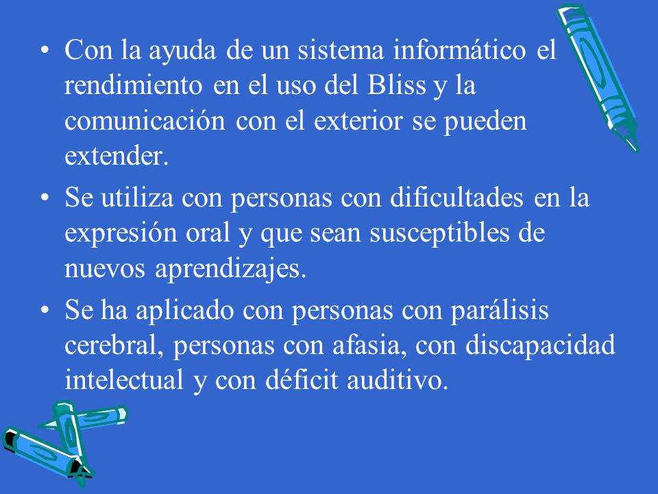 Con la ayuda de un sistema informático el rendimiento en el uso del Bliss y la comunicación con el exterior se pueden extender.