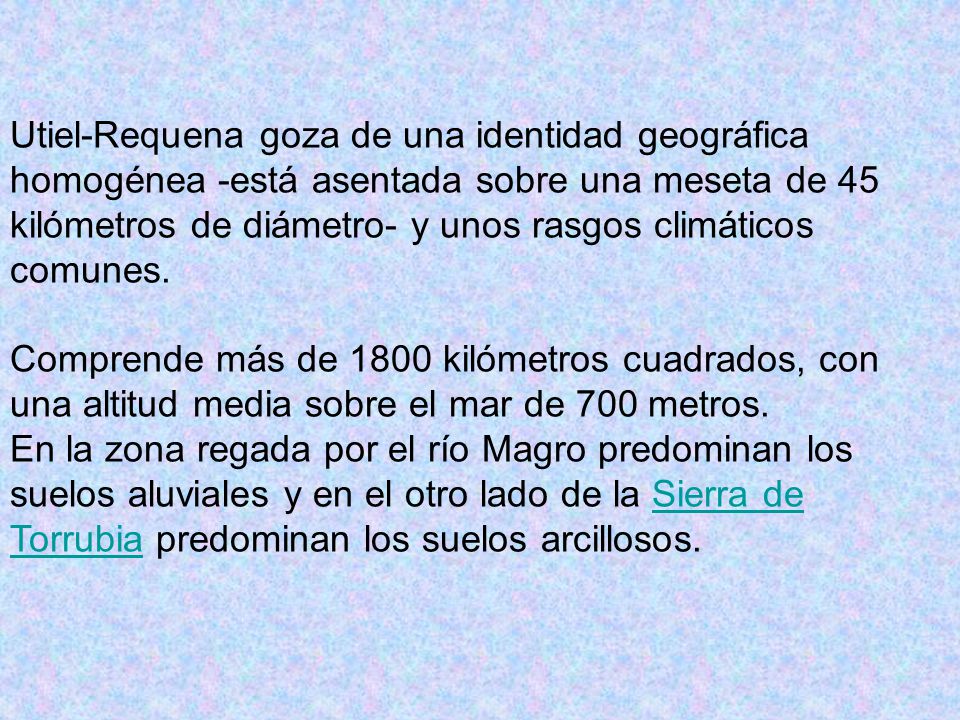 Utiel-Requena goza de una identidad geográfica homogénea -está asentada sobre una meseta de 45 kilómetros de diámetro- y unos rasgos climáticos comunes.