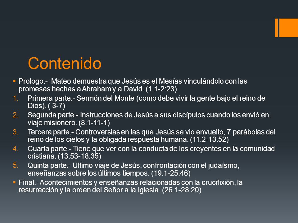 Contenido Prologo.- Mateo demuestra que Jesús es el Mesías vinculándolo con las promesas hechas a Abraham y a David. (1.1-2:23)