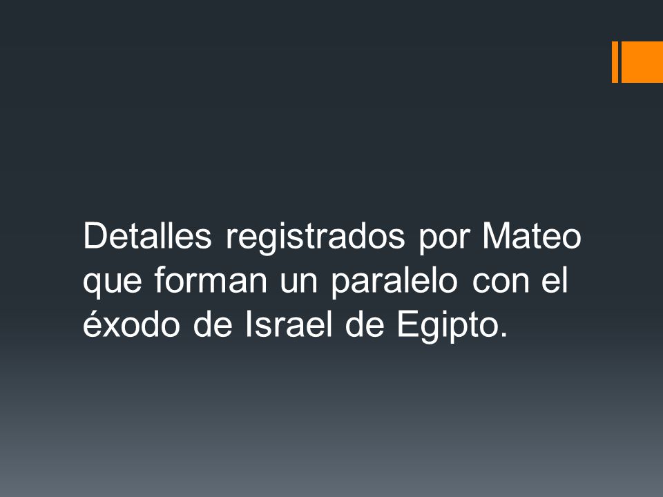 Detalles registrados por Mateo que forman un paralelo con el éxodo de Israel de Egipto.