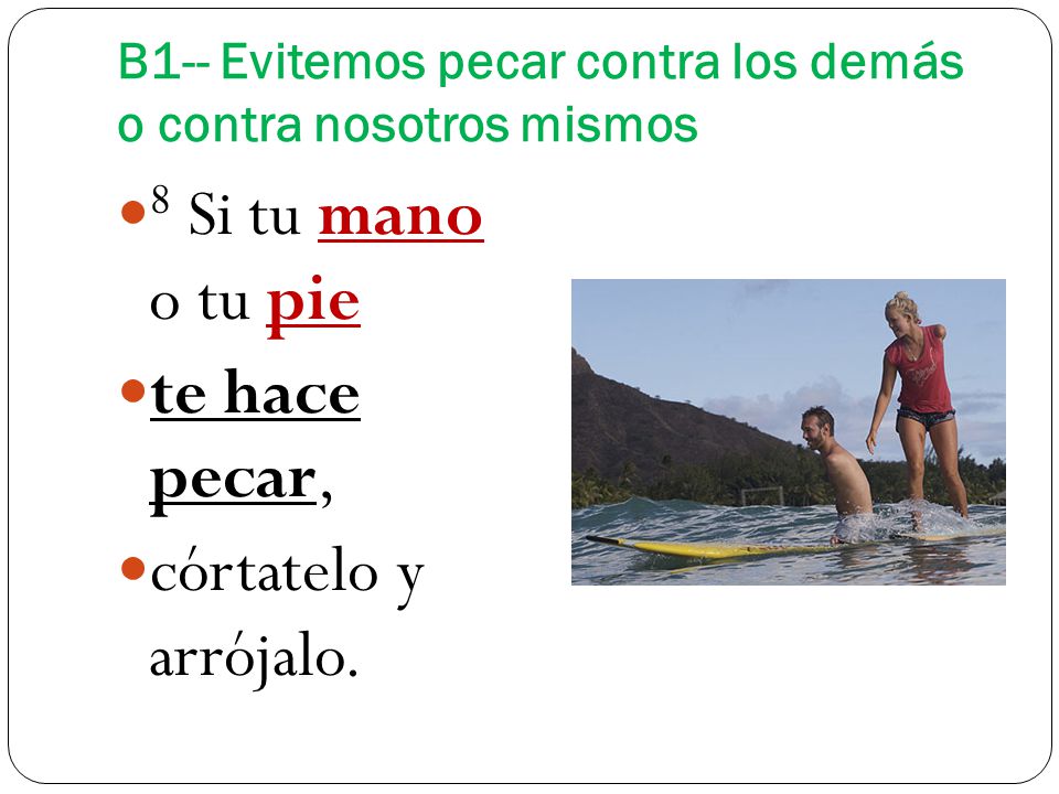 B1-- Evitemos pecar contra los demás o contra nosotros mismos