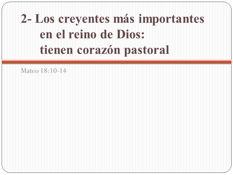 2- Los creyentes más importantes en el reino de Dios: tienen corazón pastoral