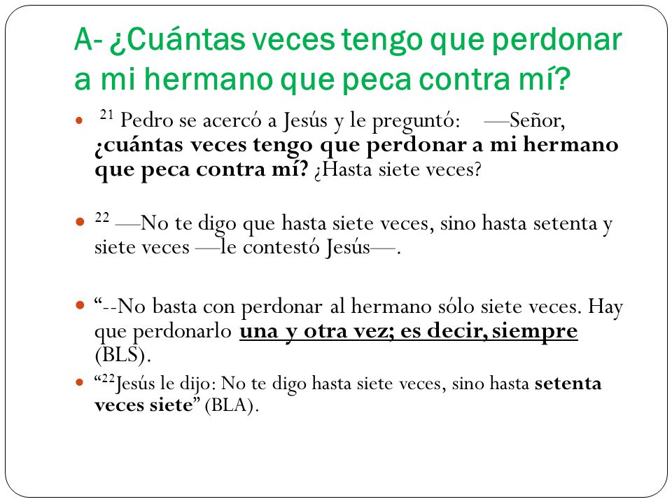 A- ¿Cuántas veces tengo que perdonar a mi hermano que peca contra mí