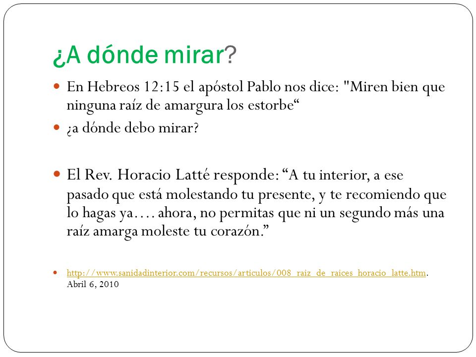 ¿A dónde mirar En Hebreos 12:15 el apóstol Pablo nos dice: Miren bien que ninguna raíz de amargura los estorbe