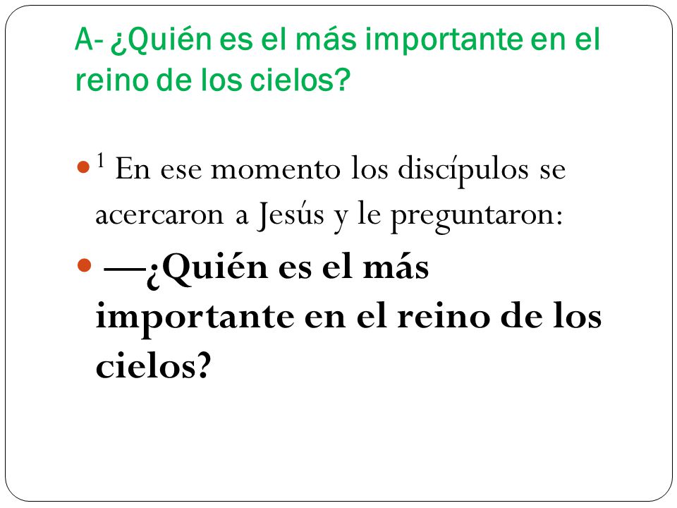 A- ¿Quién es el más importante en el reino de los cielos