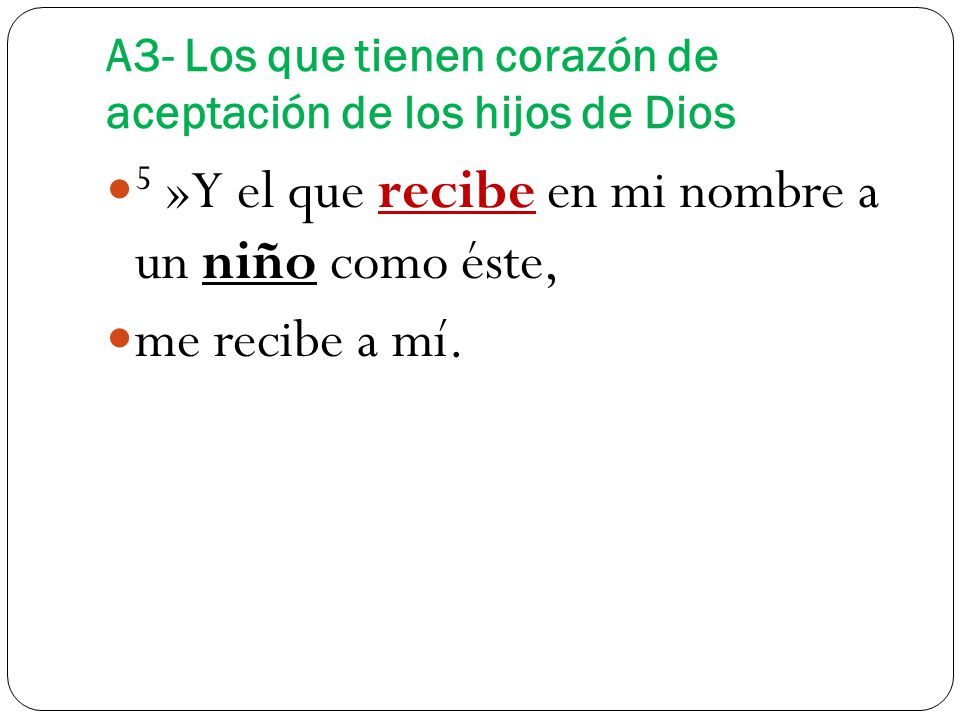 A3- Los que tienen corazón de aceptación de los hijos de Dios