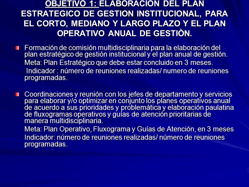 OBJETIVO 1: ELABORACION DEL PLAN ESTRATEGICO DE GESTION INSTITUCIONAL, PARA EL CORTO, MEDIANO Y LARGO PLAZO Y EL PLAN OPERATIVO ANUAL DE GESTIÒN.