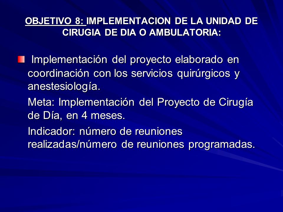 OBJETIVO 8: IMPLEMENTACION DE LA UNIDAD DE CIRUGIA DE DIA O AMBULATORIA: