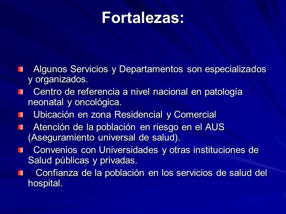 Fortalezas: Algunos Servicios y Departamentos son especializados y organizados.