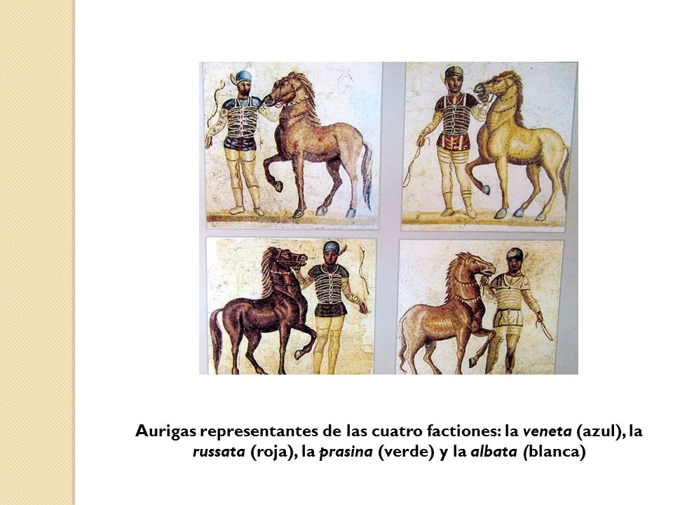 Aurigas representantes de las cuatro factiones: la veneta (azul), la russata (roja), la prasina (verde) y la albata (blanca)