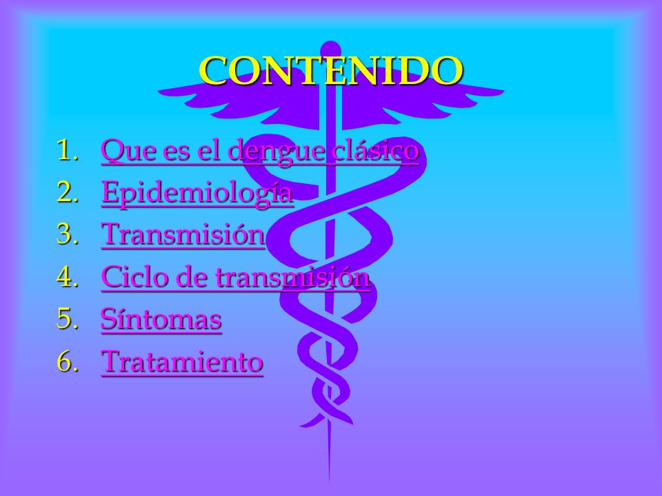 CONTENIDO Que es el dengue clásico Epidemiología Transmisión