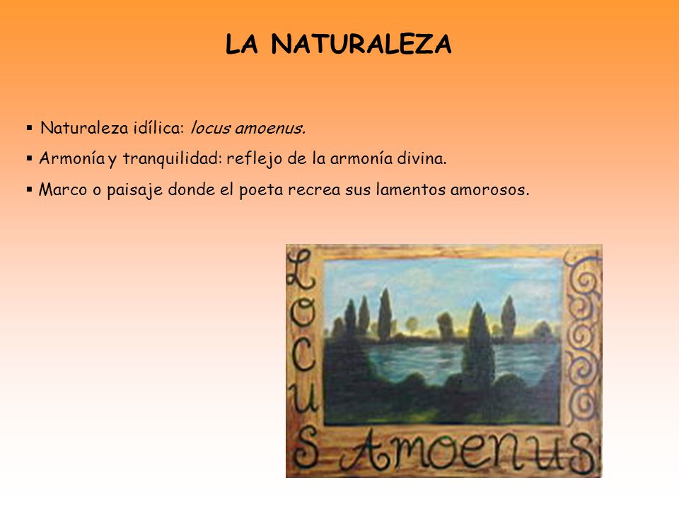 LA NATURALEZA Naturaleza idílica: locus amoenus.