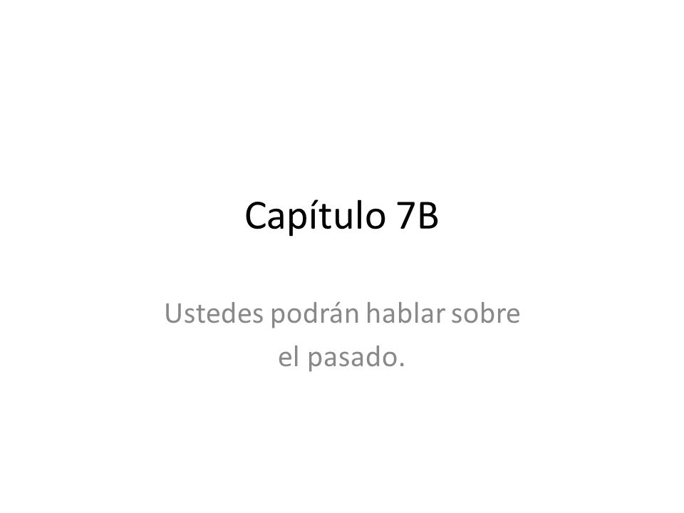Ustedes podrán hablar sobre el pasado.