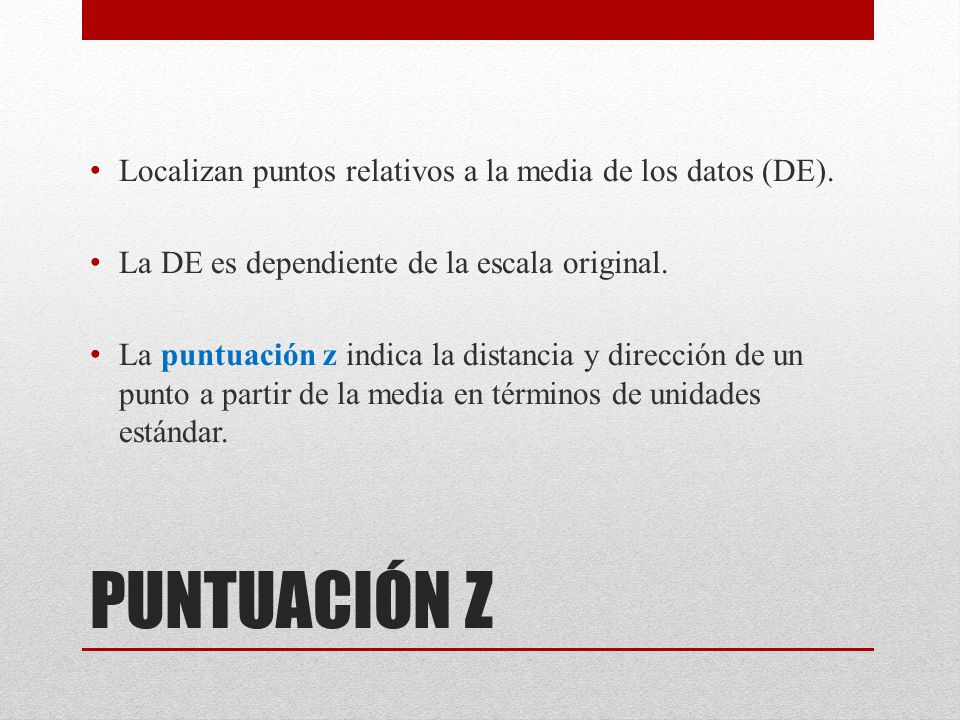 PUNTUACIÓN Z Localizan puntos relativos a la media de los datos (DE).