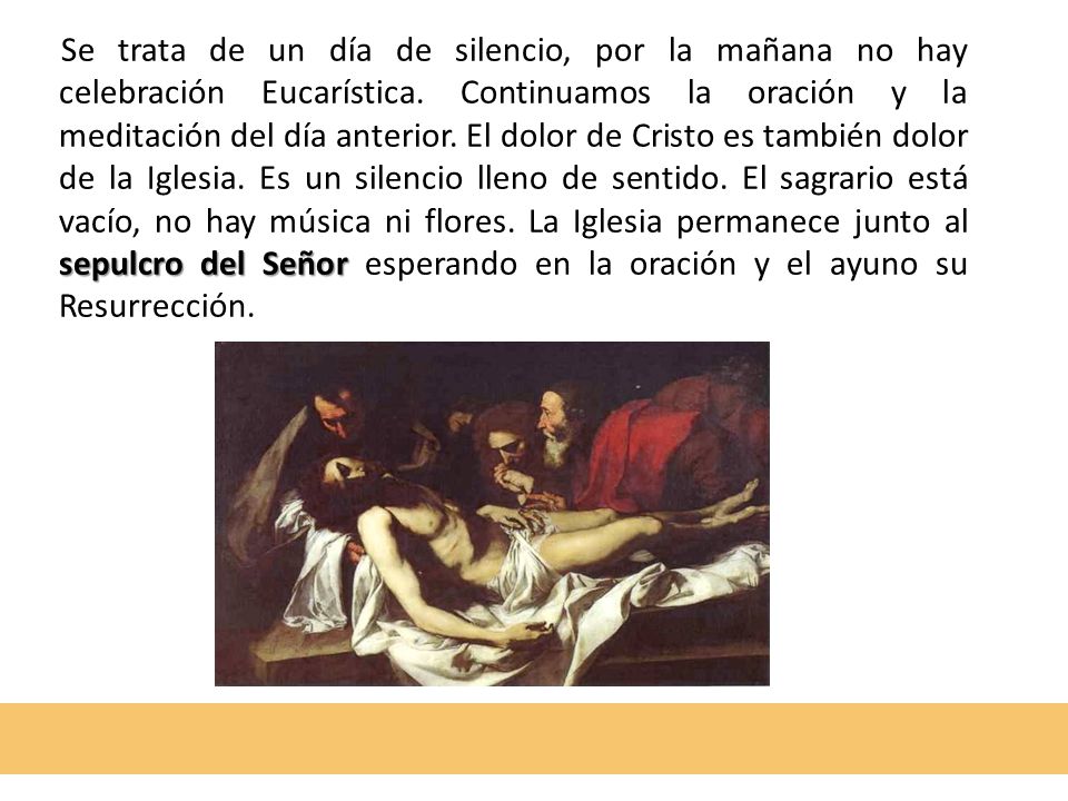 Se trata de un día de silencio, por la mañana no hay celebración Eucarística.