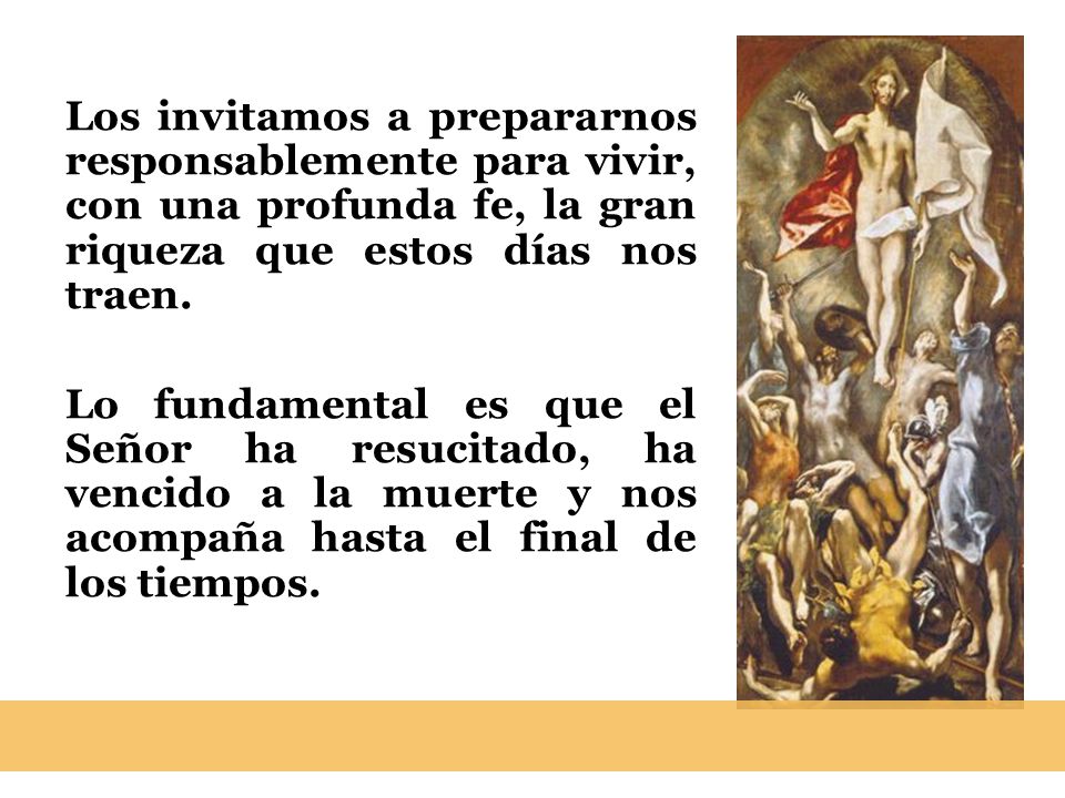 Los invitamos a prepararnos responsablemente para vivir, con una profunda fe, la gran riqueza que estos días nos traen.