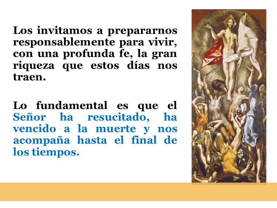 Los invitamos a prepararnos responsablemente para vivir, con una profunda fe, la gran riqueza que estos días nos traen.