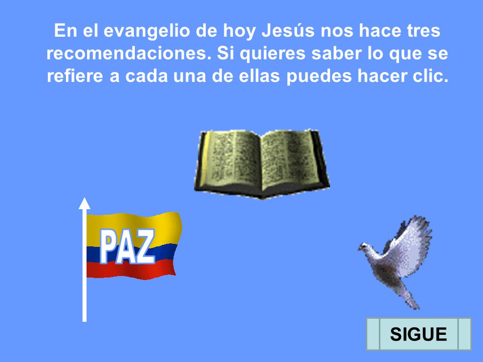 En el evangelio de hoy Jesús nos hace tres recomendaciones