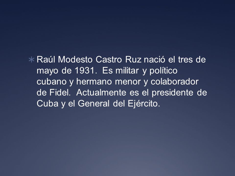Raúl Modesto Castro Ruz nació el tres de mayo de 1931