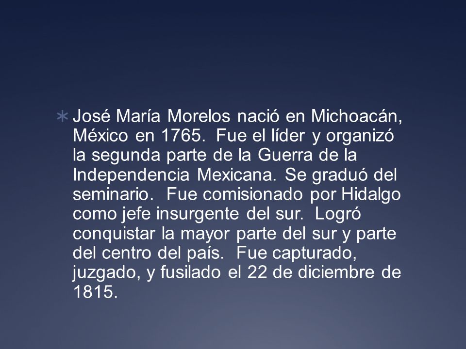 José María Morelos nació en Michoacán, México en 1765
