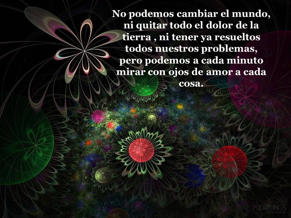 No podemos cambiar el mundo, ni quitar todo el dolor de la