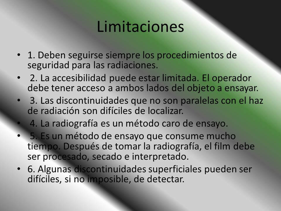 Limitaciones 1. Deben seguirse siempre los procedimientos de seguridad para las radiaciones.