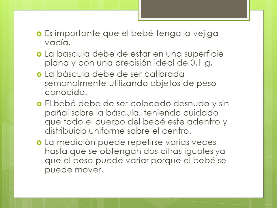 Es importante que el bebé tenga la vejiga vacía.