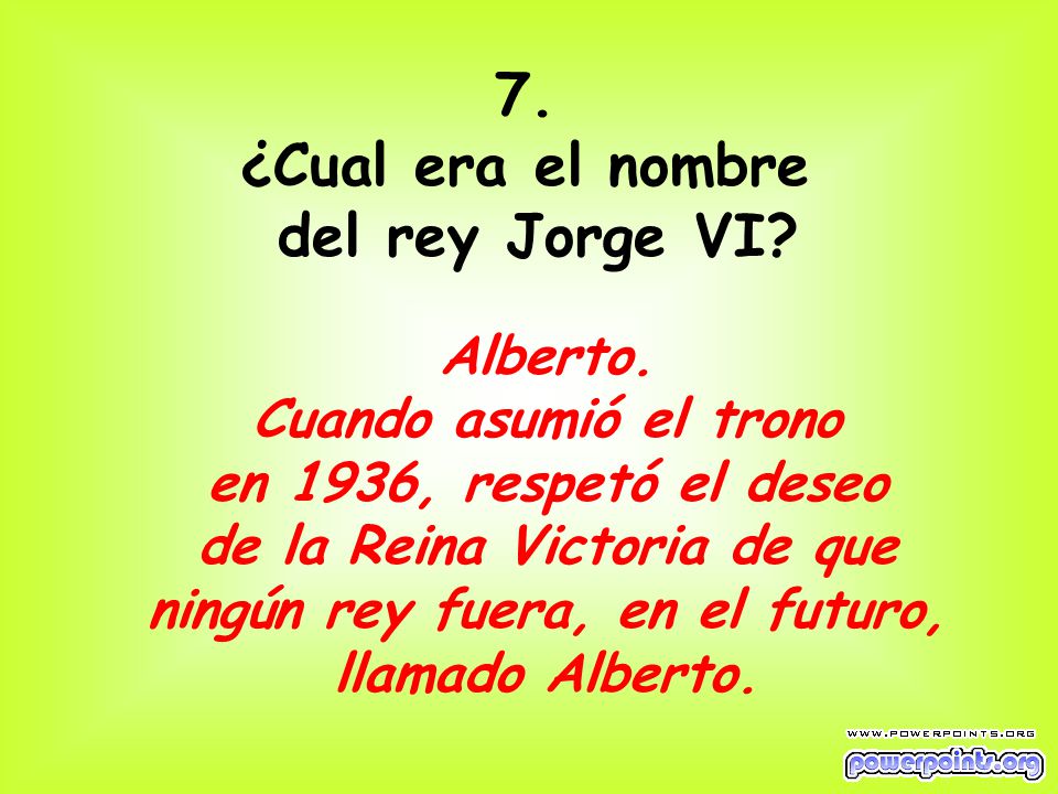 7. ¿Cual era el nombre del rey Jorge VI