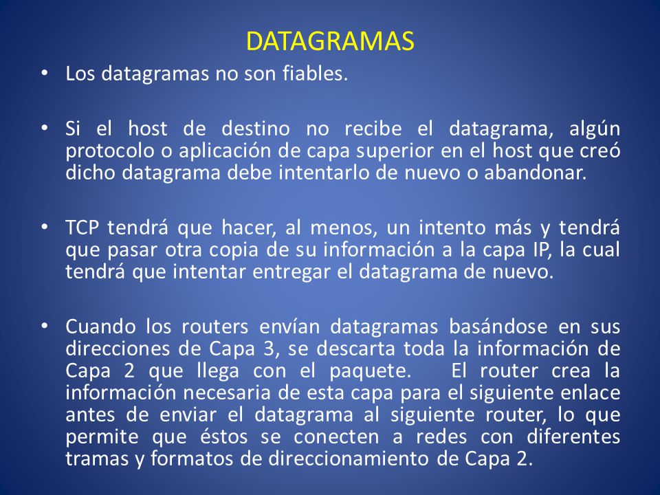 DATAGRAMAS Los datagramas no son fiables.