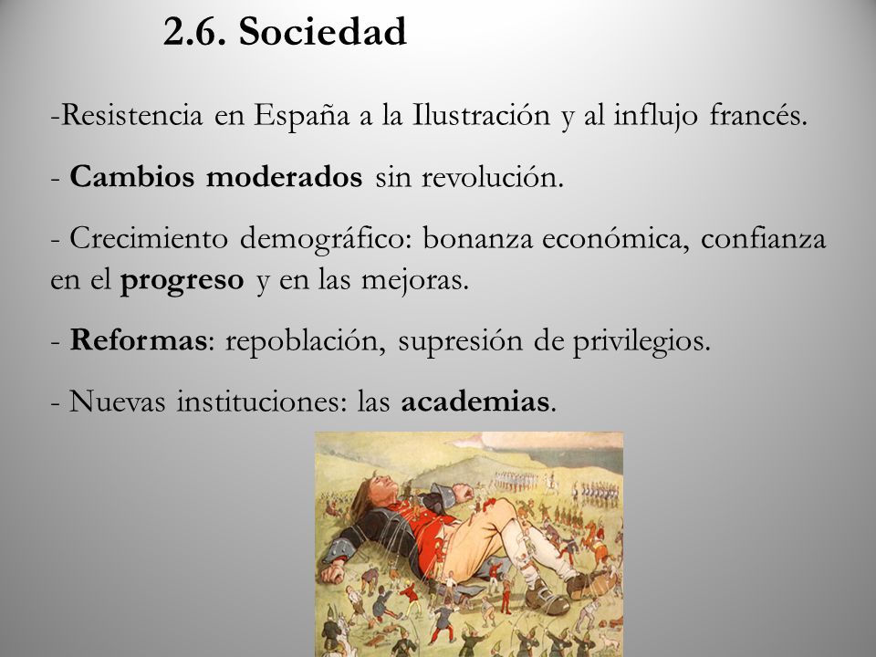 2.6. Sociedad Resistencia en España a la Ilustración y al influjo francés. Cambios moderados sin revolución.
