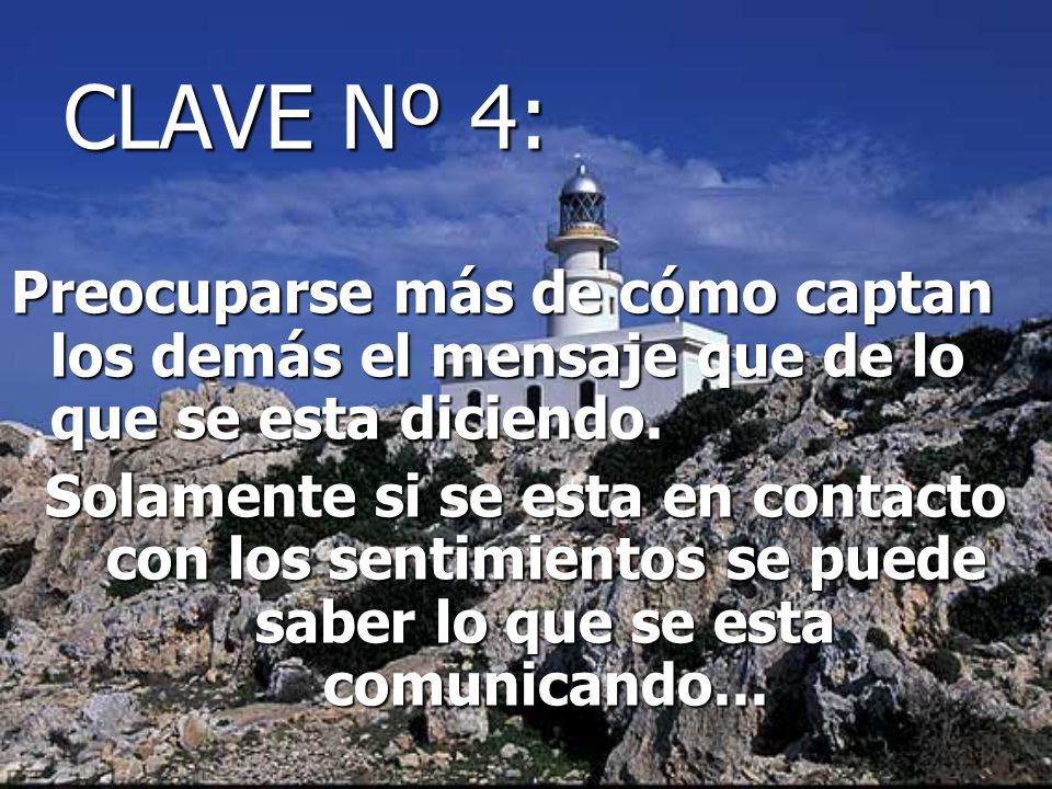 CLAVE Nº 4: Preocuparse más de cómo captan los demás el mensaje que de lo que se esta diciendo.