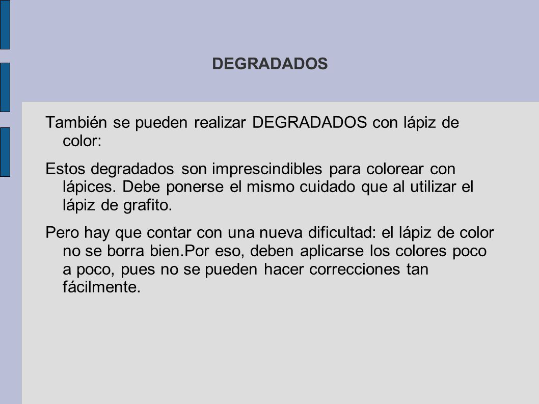 DEGRADADOS También se pueden realizar DEGRADADOS con lápiz de color: