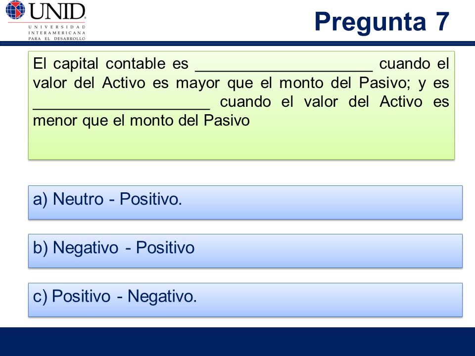 Pregunta 7 a) Neutro - Positivo. b) Negativo - Positivo